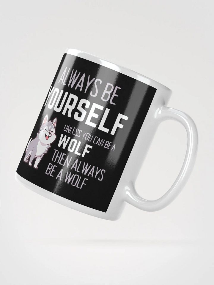 Always Be Yourself Unless You Can Be A Wolf - Glossy Mug product image (2)