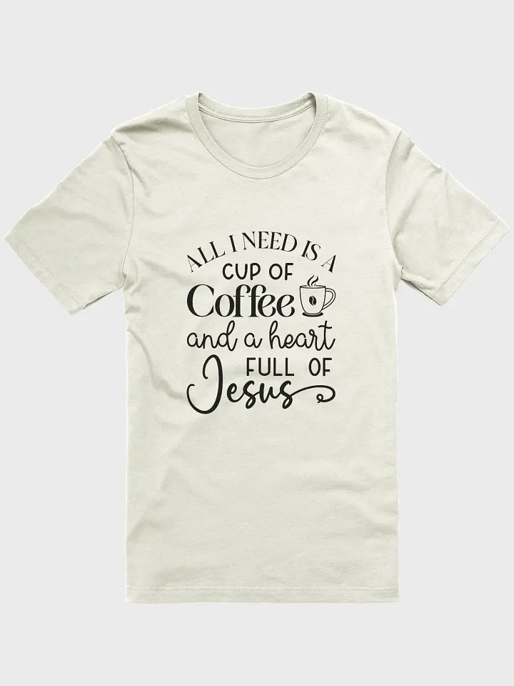All I need is a cup of Coffee and a heart full of Jesus | Christian| Faith | Inspirational product image (1)