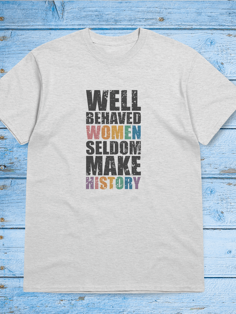 Well-Behaved Women Tshirt