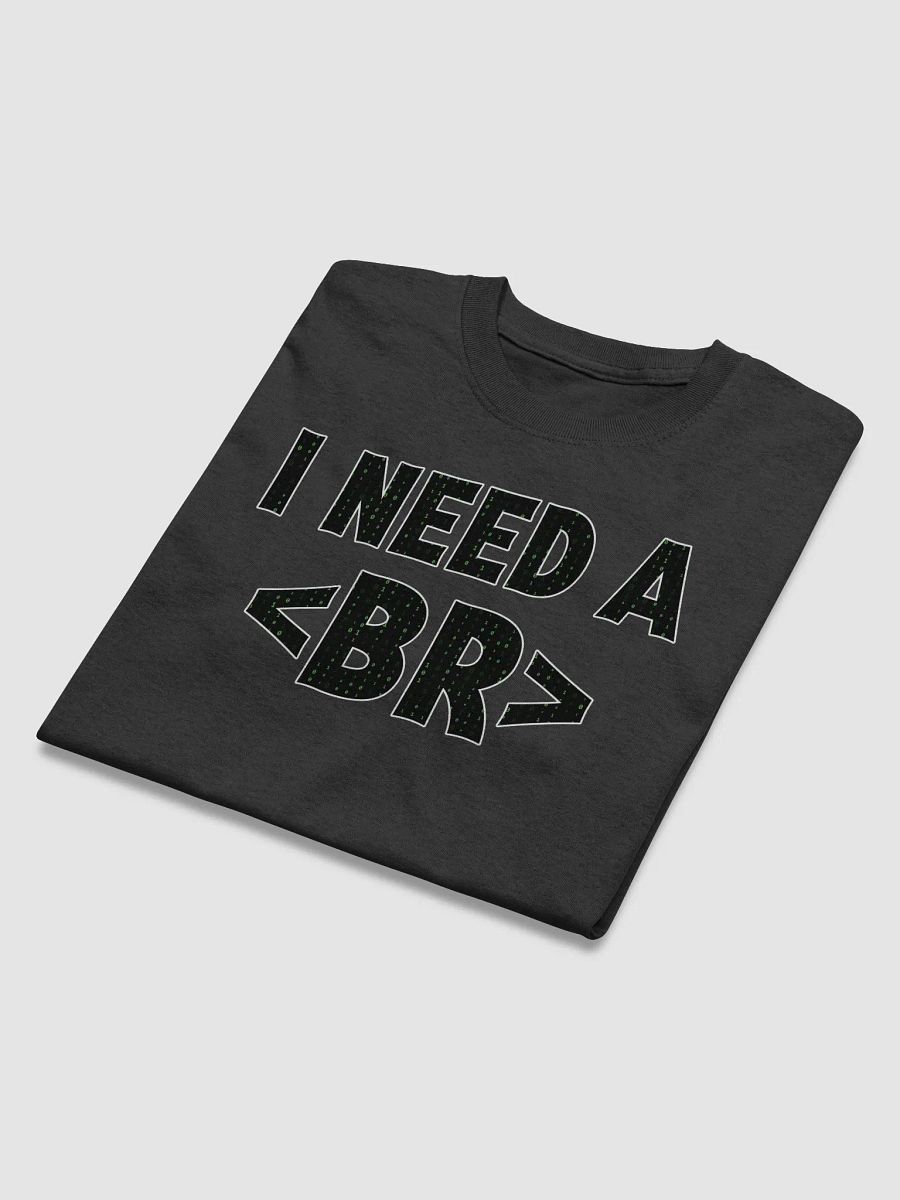 Matrix Vibe "I Need a Break" Funny Coder T-Shirt product image (6)