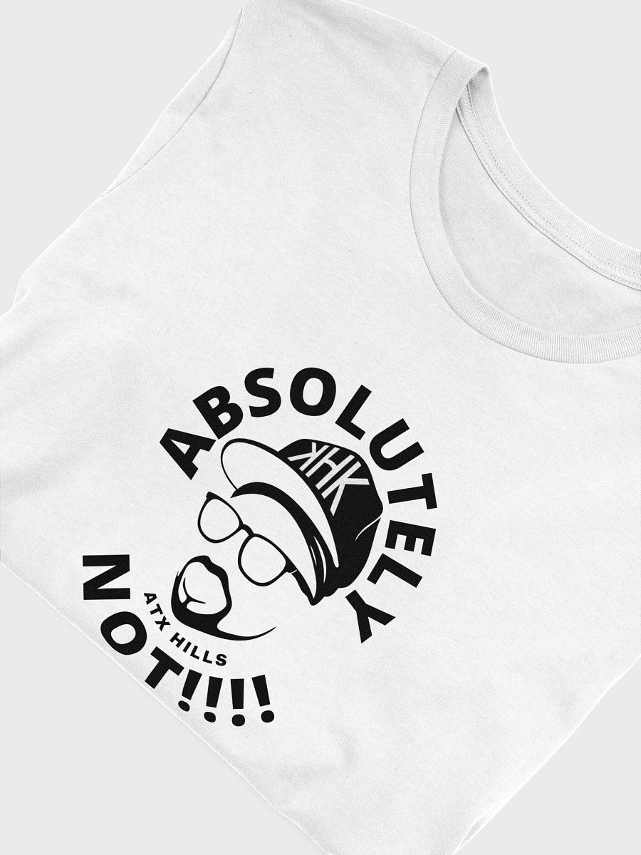 Absolutely Not Unisex T-Shirt product image (5)