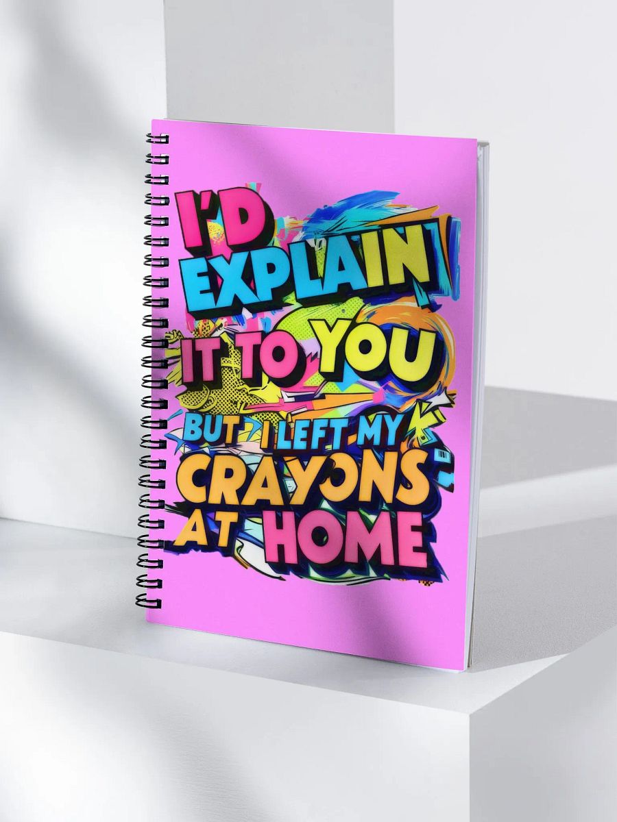 I'd Explain It To You But I Left My Crayons At Home H001 product image (4)