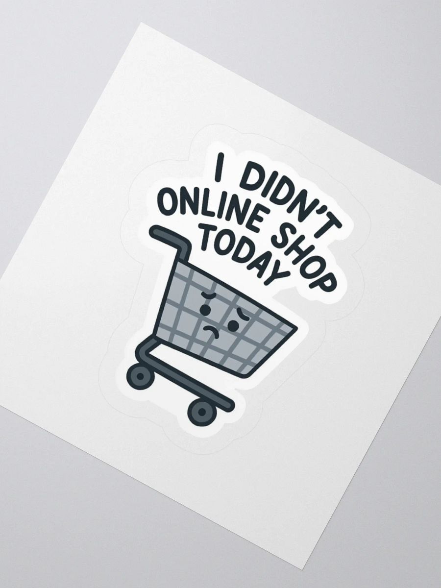 “I Didn’t Online Shop Today” Sticker product image (7)