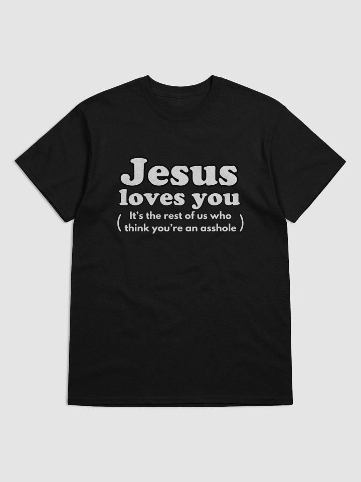 Jesus loves you the rest of us don't product image (5)