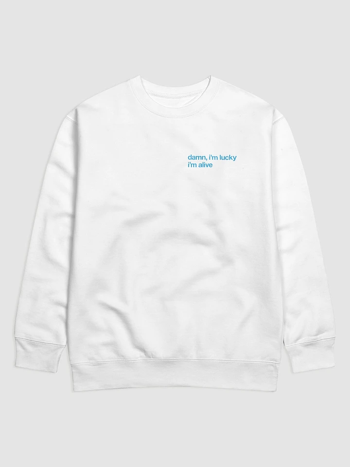 Damn, I'm Lucky I'm Alive - Crewneck Sweatshirt (White) product image (1)