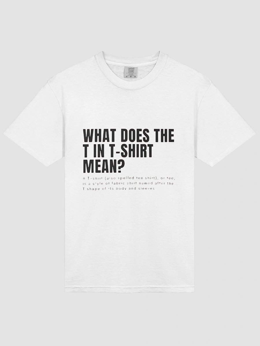 What Does The T in Tshirt Mean T-Shirt product image (13)