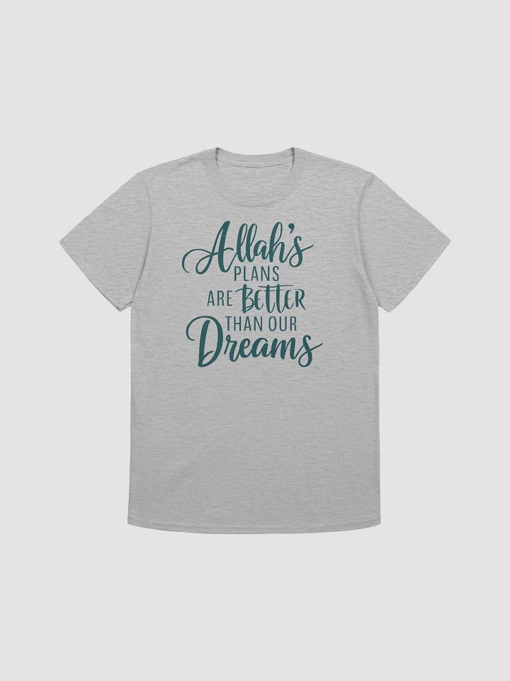 Allah’s Plans Are Better Than Your Dreams - Inspirational and Faith-Filled Graphic Tee product image (1)