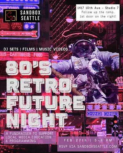Join us at Sandbox Next Thursday! Feb 27th | 5-9 PM $10 suggested donation 
*
*
*
*
80's Retro-Future Night
~ A Sandbox Progr...