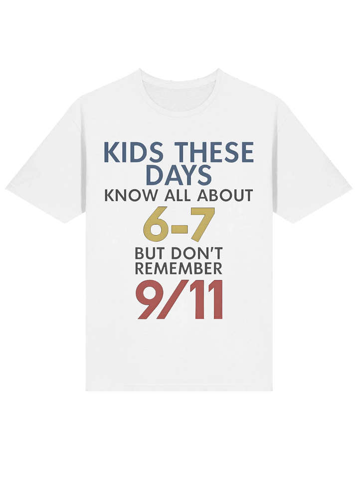 Kids These Days Know All About 67 But Don’t Remember 9/11 T-shirt product image (2)