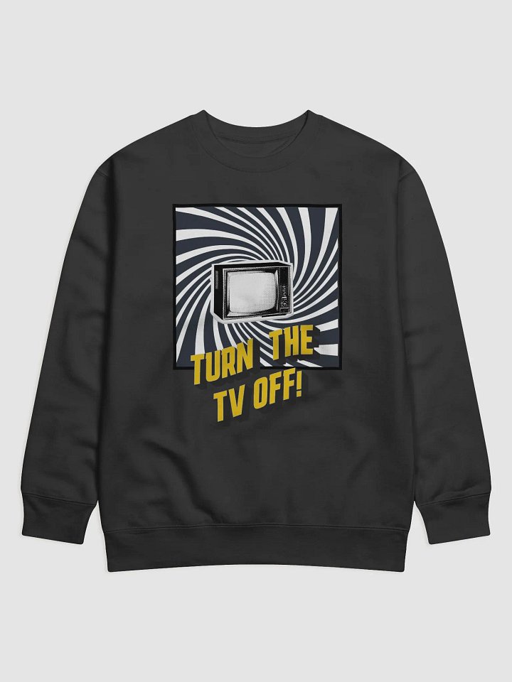 TV OFF !! Sweatshirt product image (5)