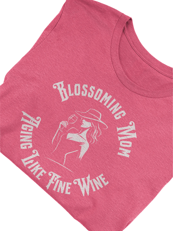 Blossoming Mom Aging Like Fine Wine T-Shirt - Perfect Mother's Day Gift for Wine Lovers product image (1)
