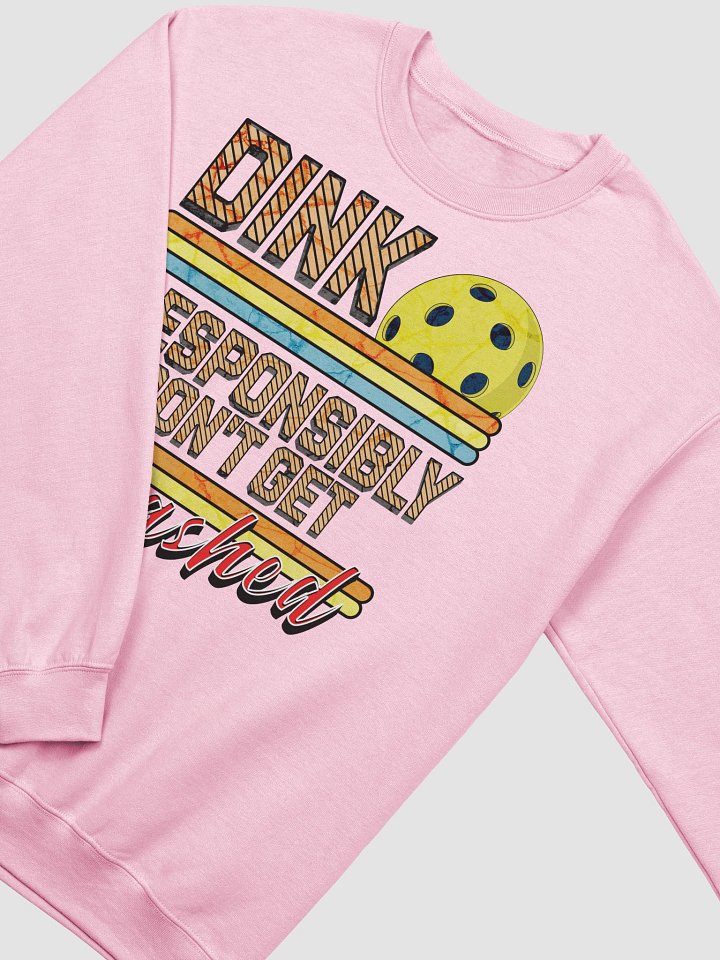 Dink Responsibly Dont Get Smashed Pickleball Crewneck Sweatshirt product image (20)