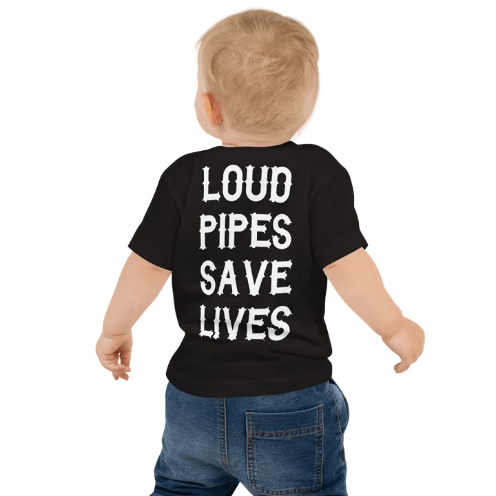 Baby T-Shirt - Loud Pipes Save Lives product image (1)
