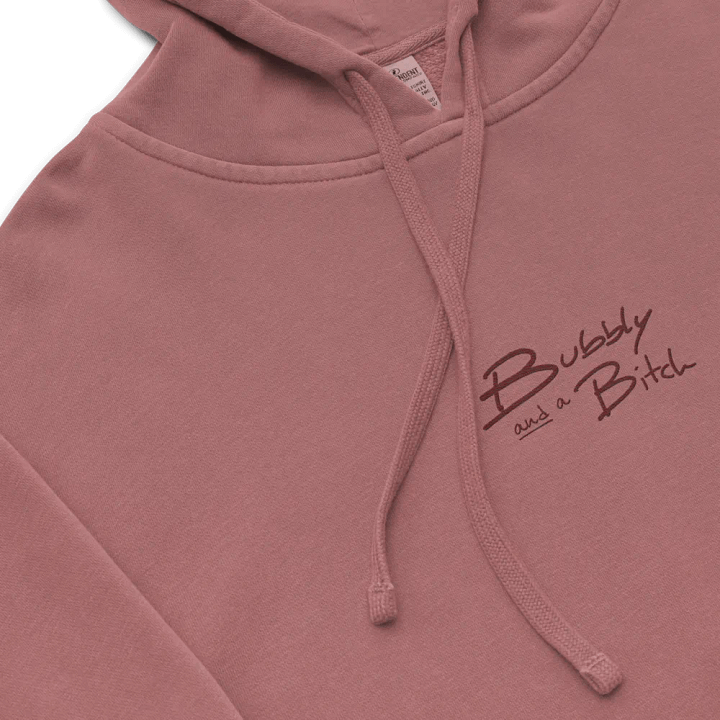 Bubbly and a B*tch (maroon) embroidered pigment-dyed hoodie product image (1)
