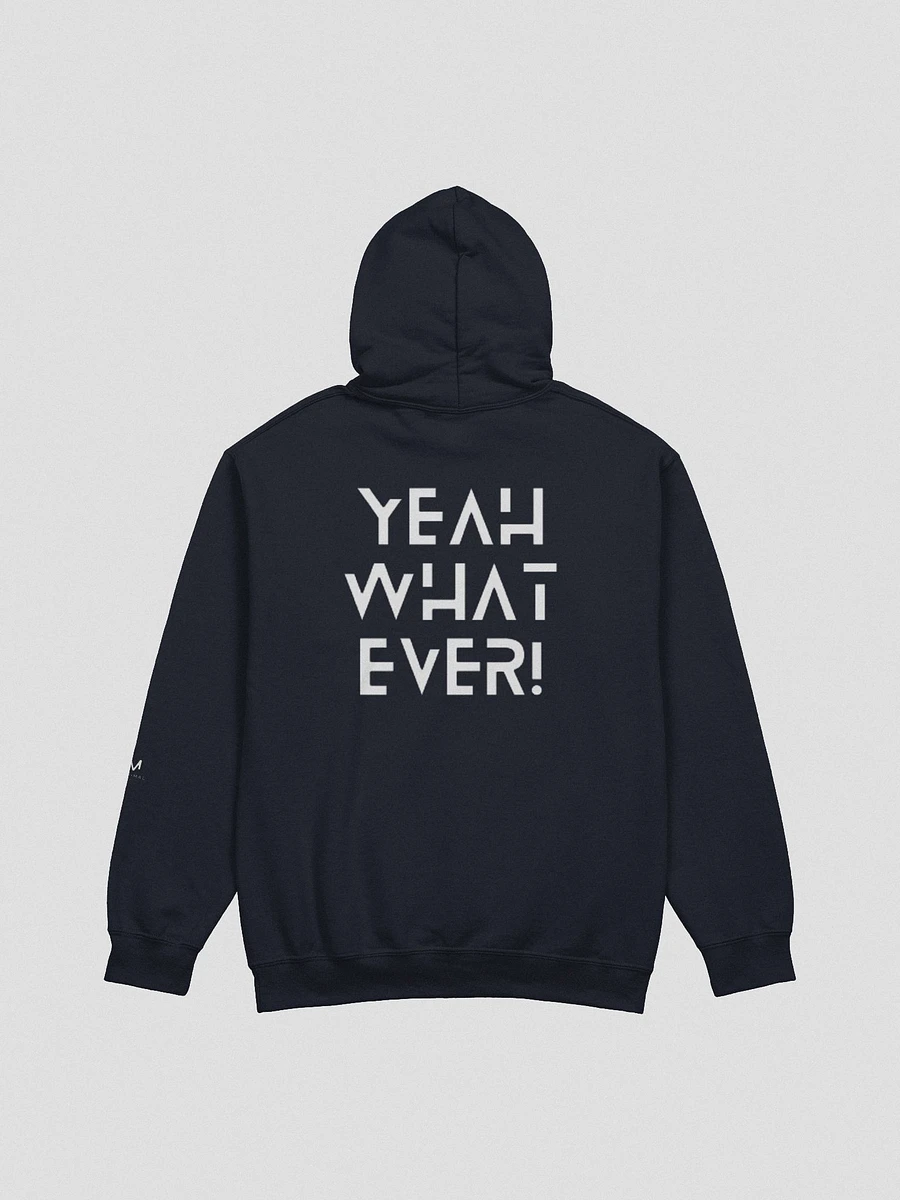 Yeah what ever hoodie (design on back) product image (3)