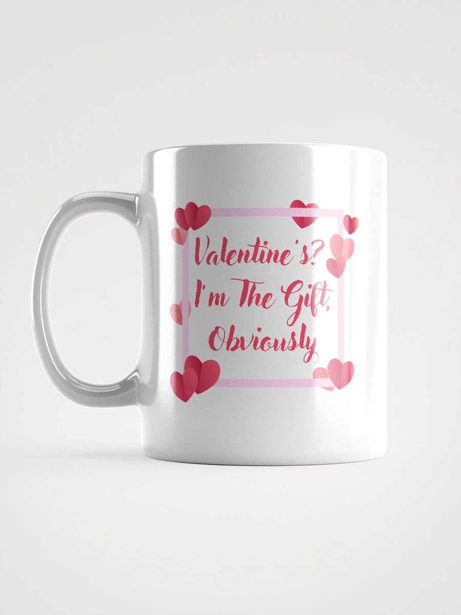Valentines? I'm The Gift, Obviously Mug product image (17)
