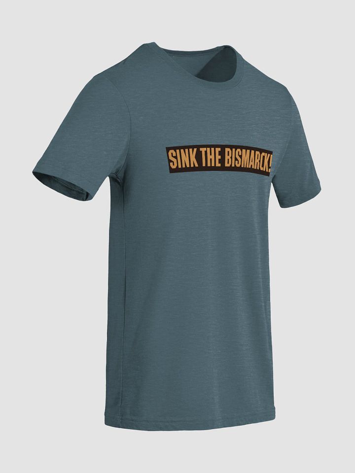 Sink The Bismarck! Poster Text Edition Tee product image (2)