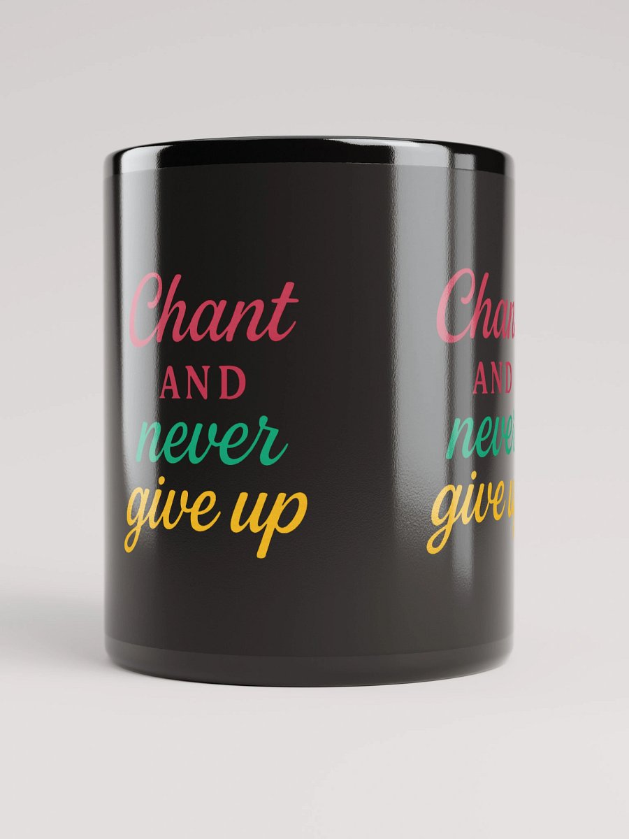 Chant and Never Give Up – Nichiren Buddhism Motivational Black Mug (11oz/15oz) product image (10)