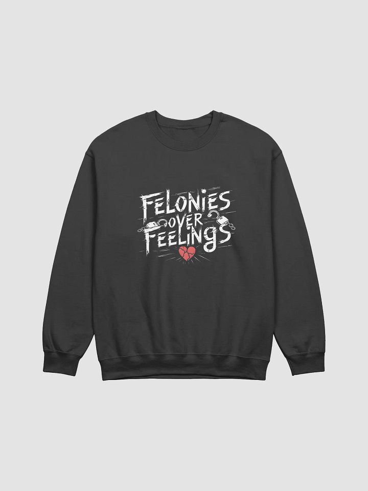 Felonies Over Feelings Crewneck product image (1)