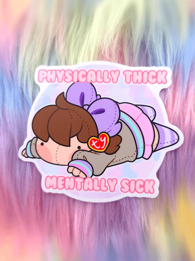 Physically Thicc, Mentally Sick | Sticker product image (2)