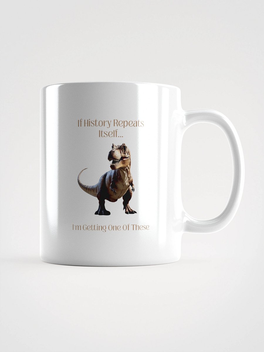 'I'm Getting One Of These' Mug | Funny History Repeats & T-Rex Cup product image (4)