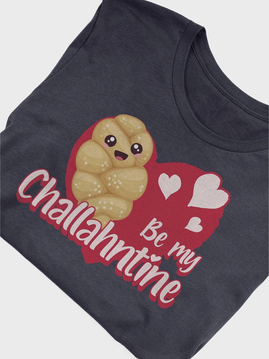 Be My Challahntine T-Shirt - Unisex Fit product image (3)