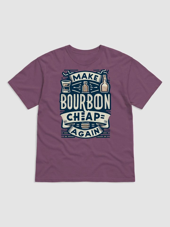Make Bourbon Cheap Again Tee product image (12)