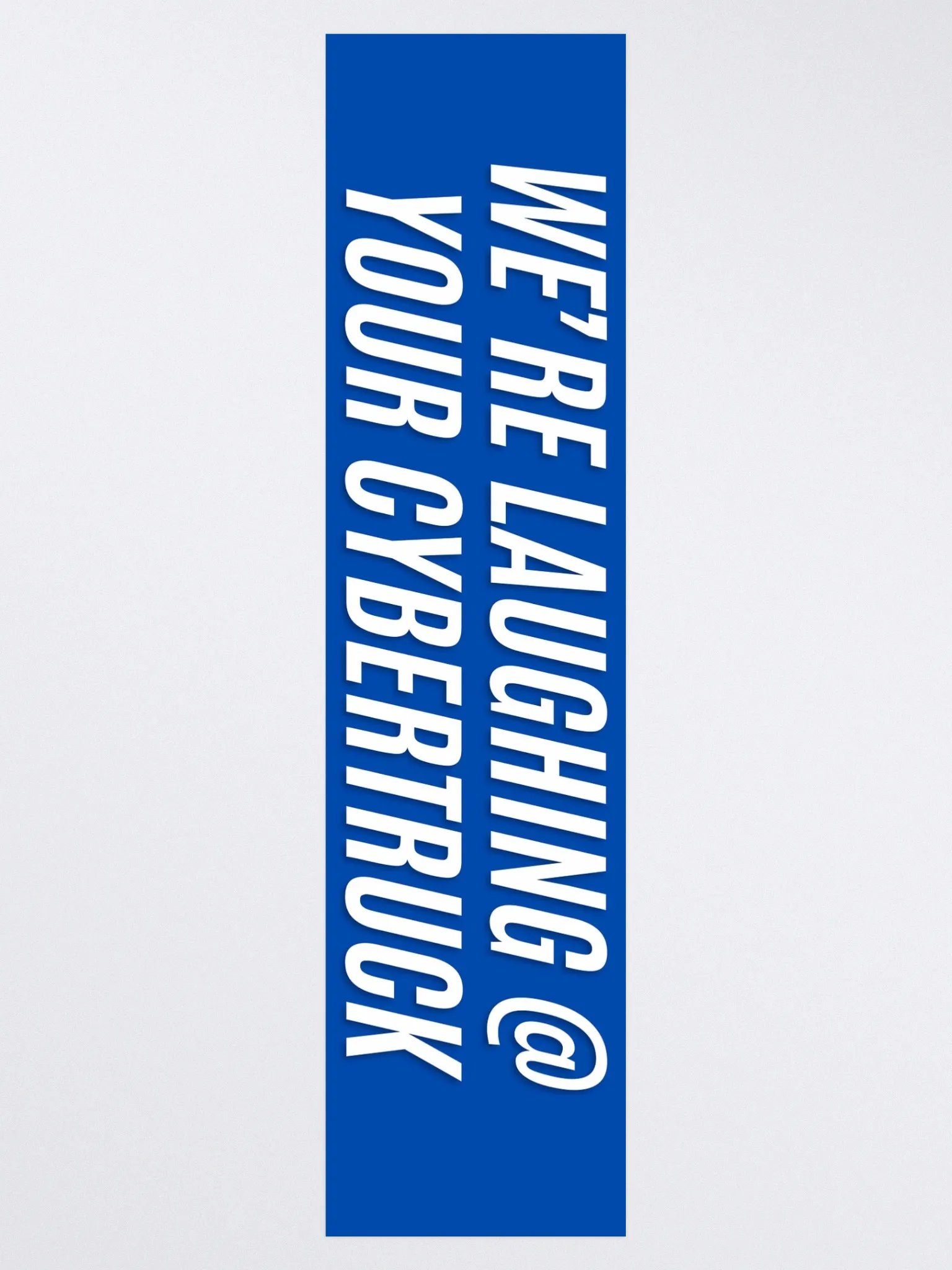 We're laughing at your cybertruck - Bumper Sticker - Blue product image (3)