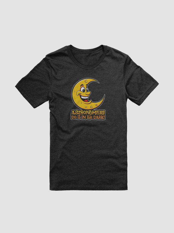 Funny “Astronomers Do It In The Dark!” T-Shirt product image (1)