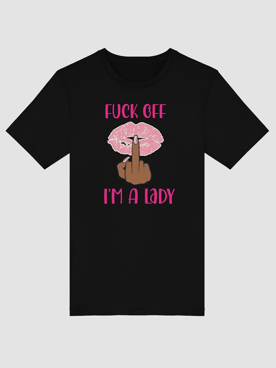 Fuck Off I'm A Lady (Darker Skin Tone Variation) Tee product image (61)