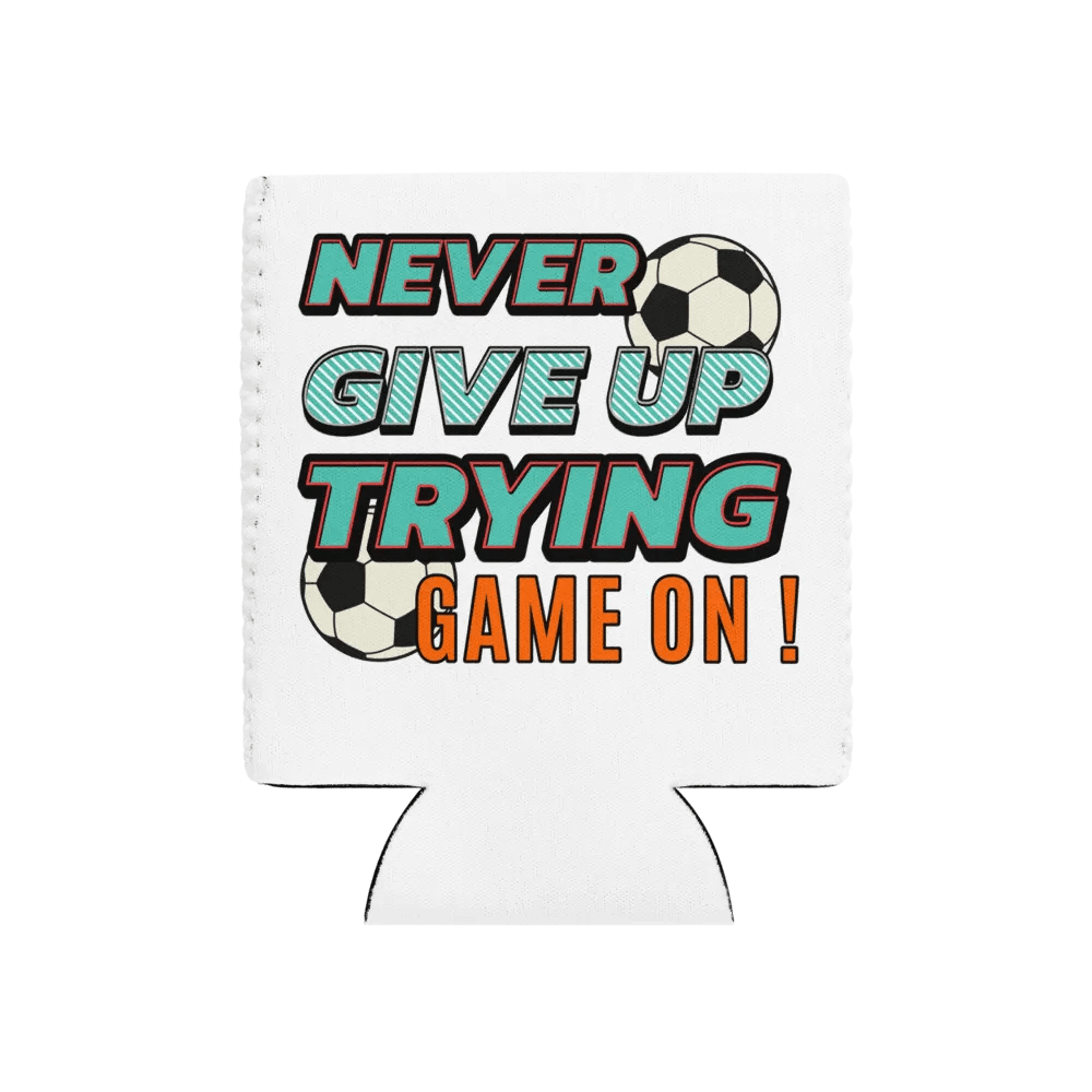 Never Give Up Trying Game On! Soccer Can Cooler product image (1)