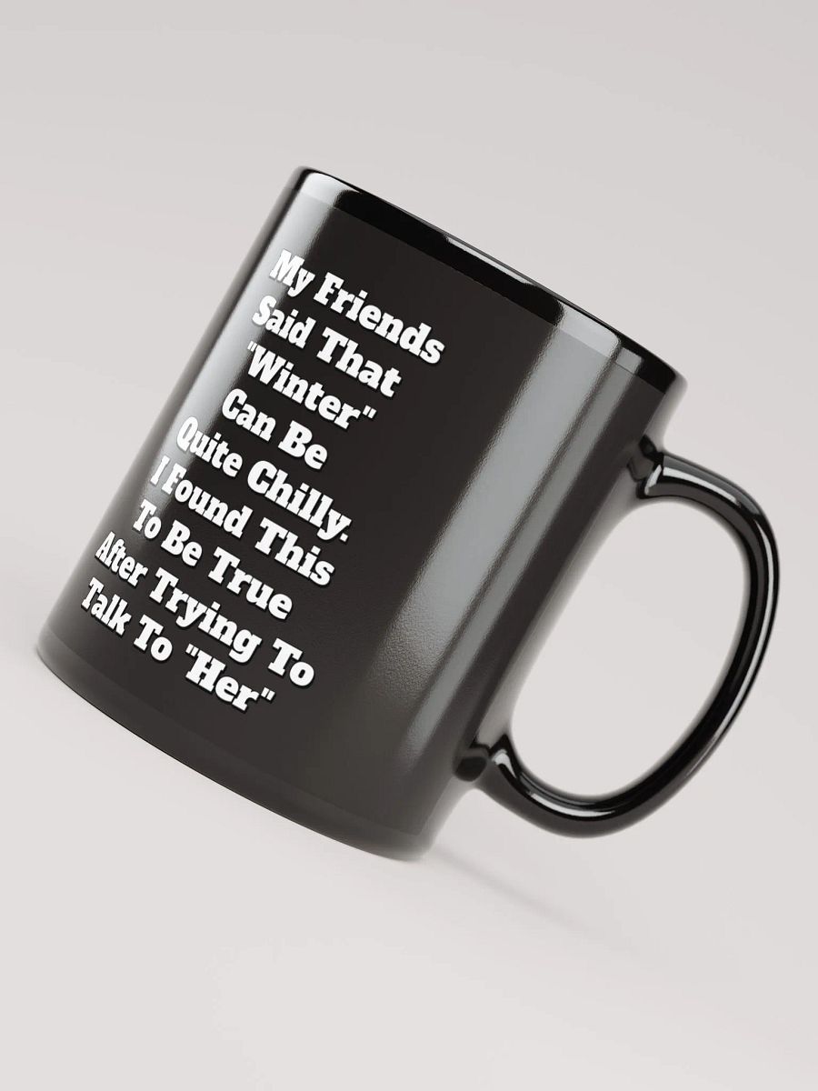 My Friends Said That Winter Can Be Chilly Funny Black Mug product image (8)