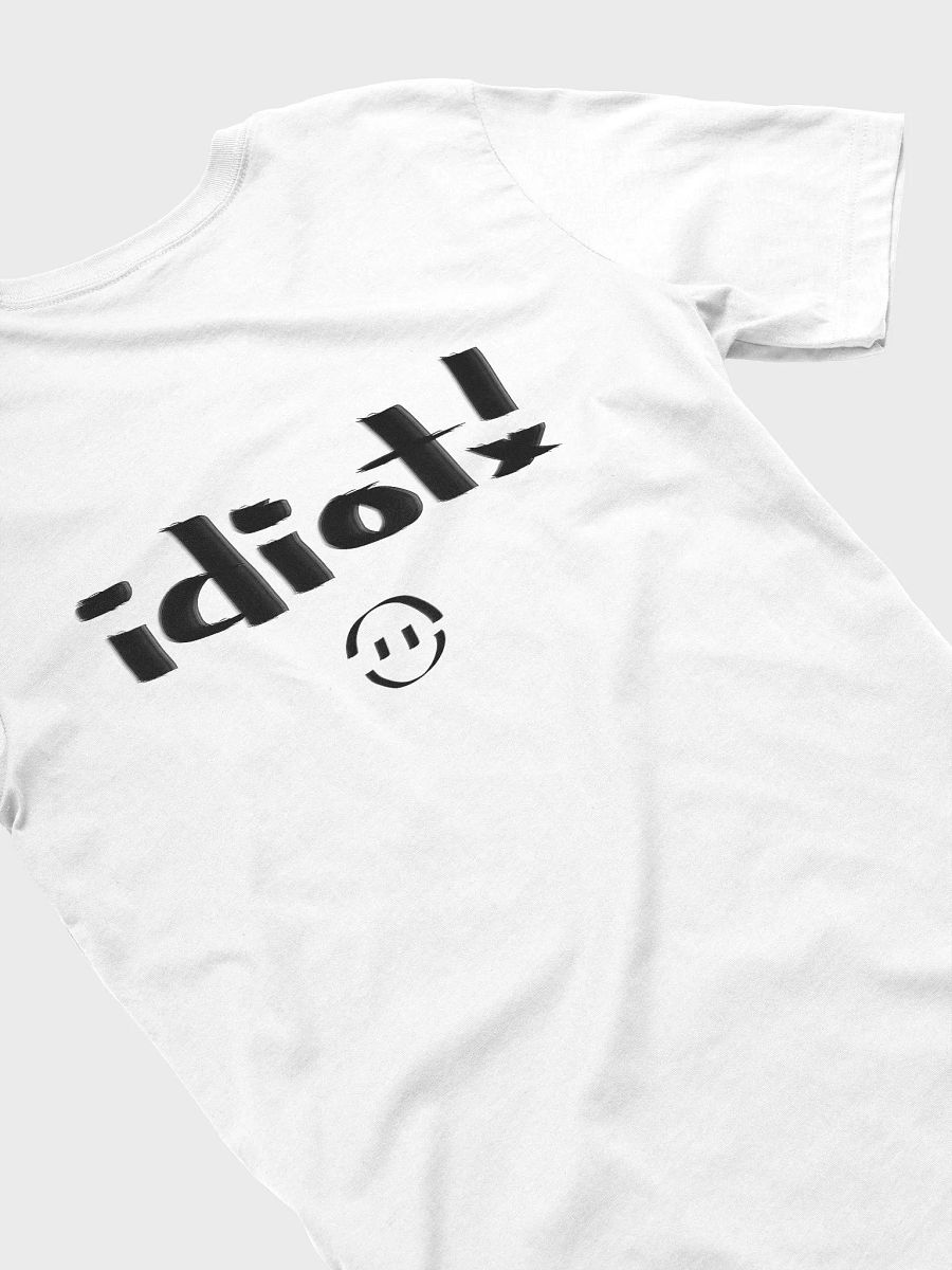 Idiot! T-shirt (light mode) product image (4)