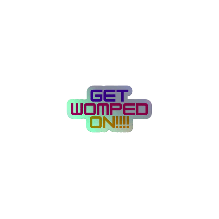 GET WOMPED ON!!! HOLO STICKER product image (1)