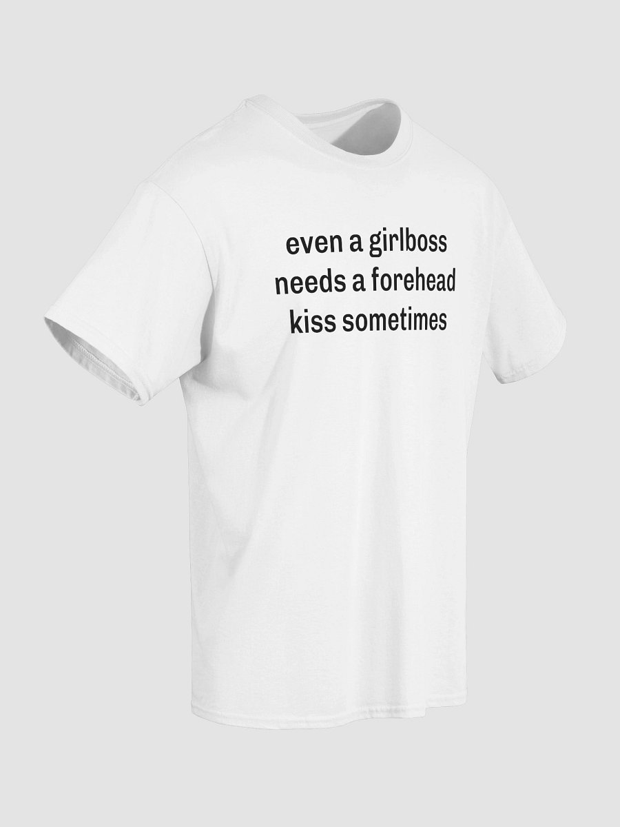 even a girlboss needs a forehead kiss sometimes T-Shirt product image (4)