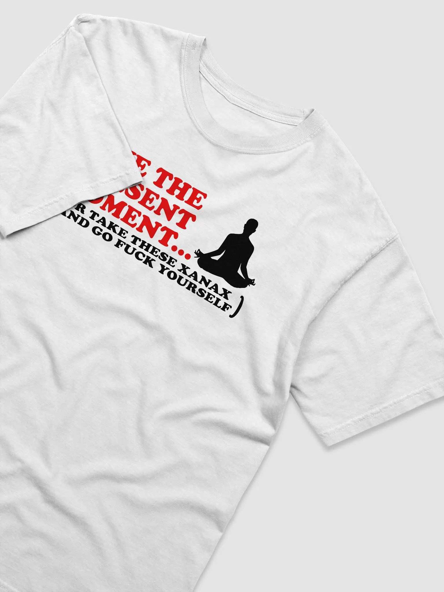 LIVE THE PRESENT MOMENT OR TAKE XANAX product image (3)