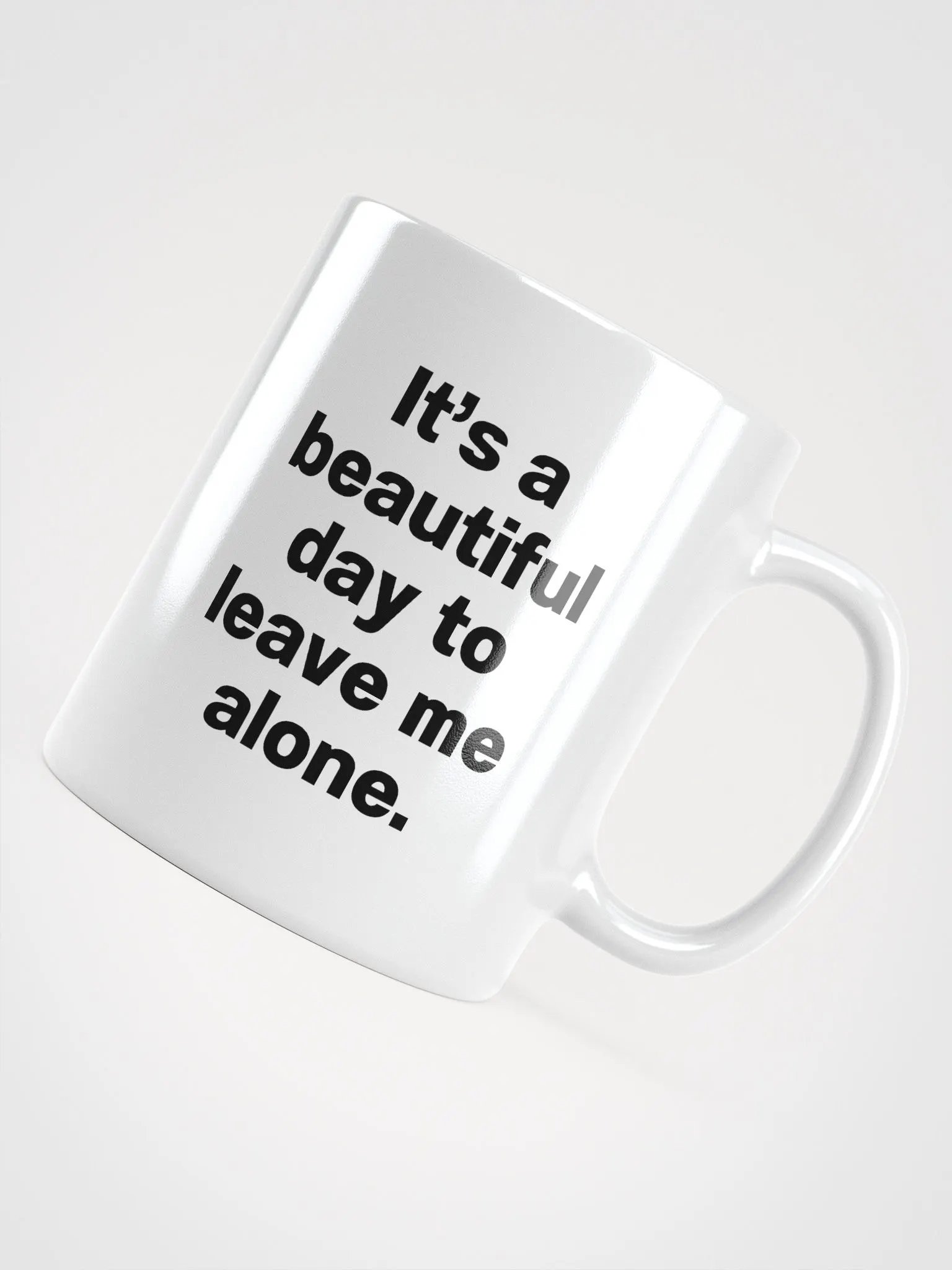 It’s a beautiful day to leave me alone. Mug product image (3)
