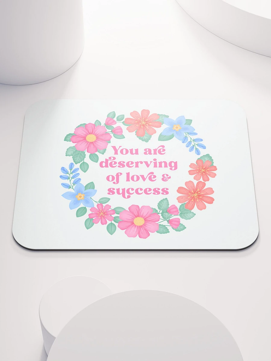 You are deserving of love & success - Mouse Pad White product image (2)