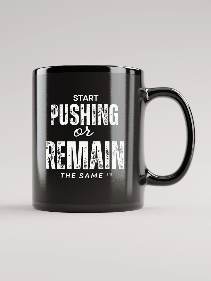 START PUSHING OR REMAIN THE SAME Coffee Cup product image (2)