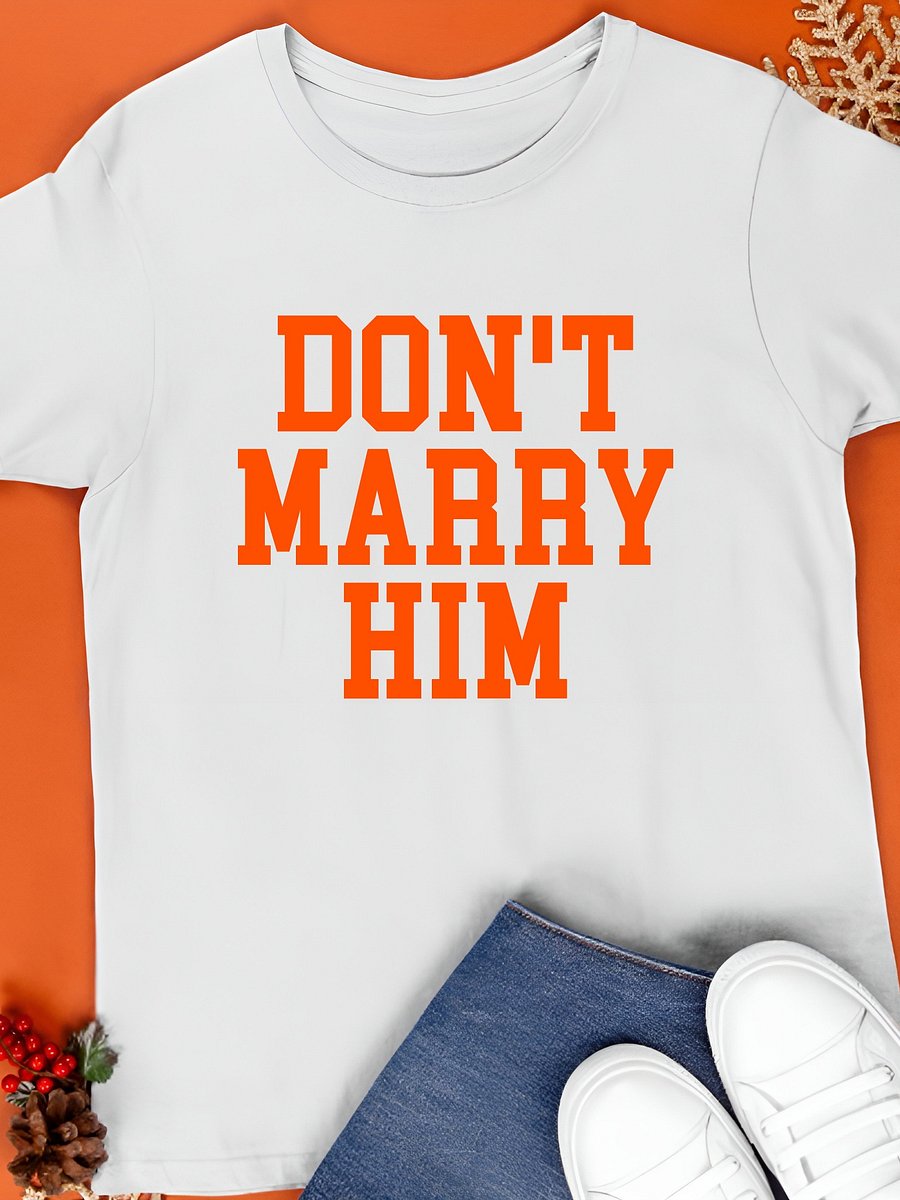 Don't Marry Him T-Shirt product image (1)