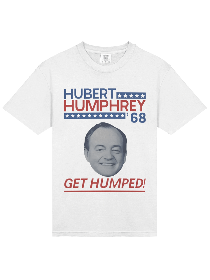 Hubert Humphrey ’68 Get Humped T-Shirt product image (2)