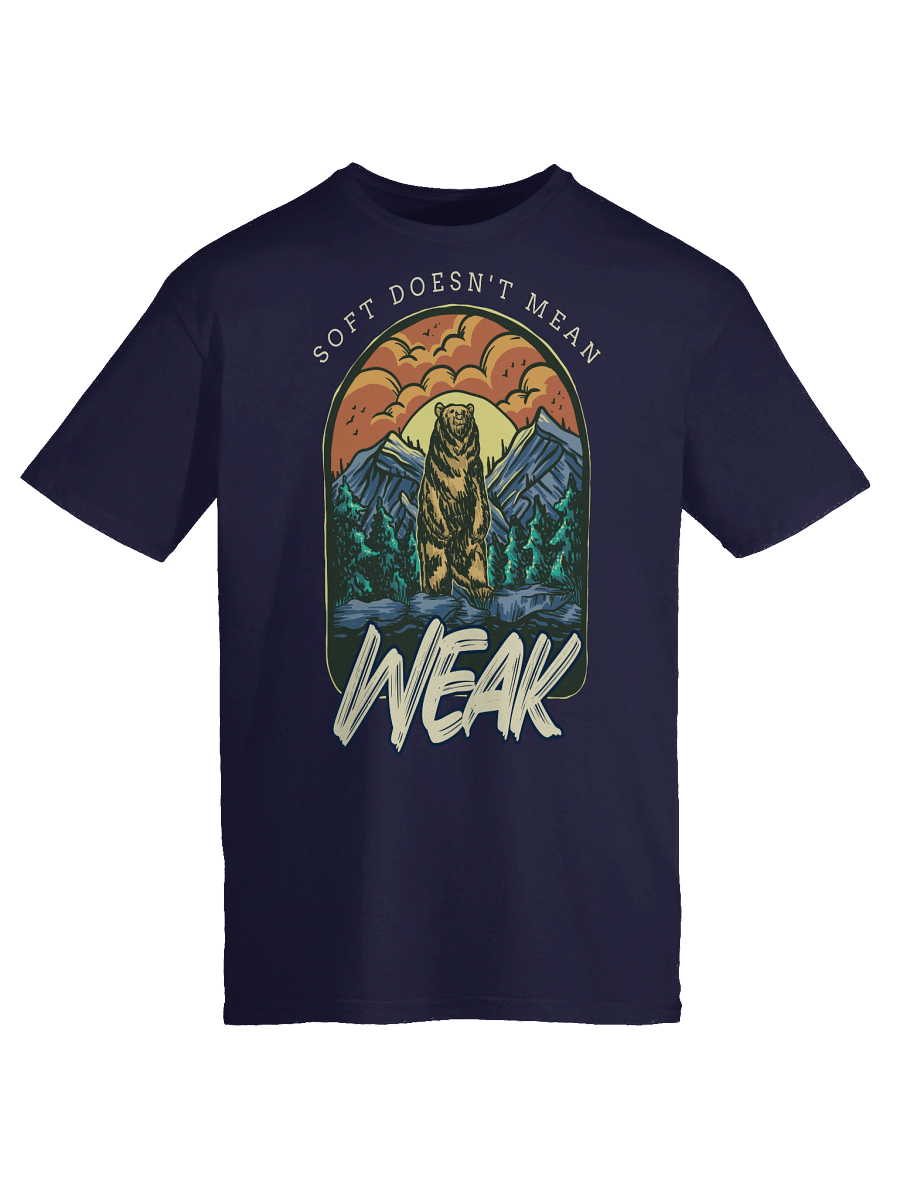 “Soft Doesn’t Mean Weak” Bear Design T-Shirt product image (42)