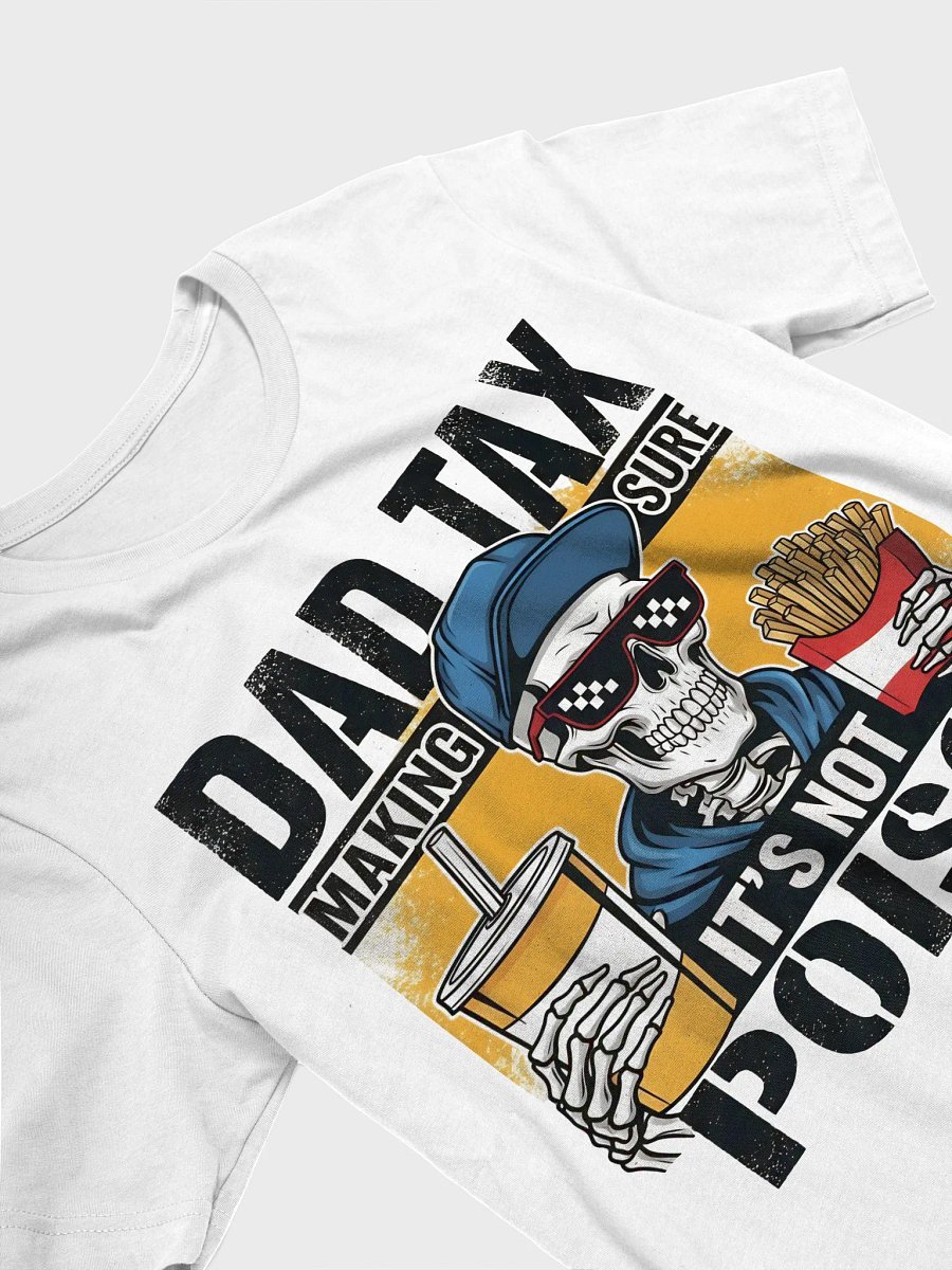 Dad Tax: Making Sure It's Not Poison – Funny Father's Day T-Shirt product image (3)