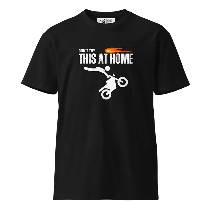 Dont Try This At Home - Unisex Premium T-Shirt product image (1)