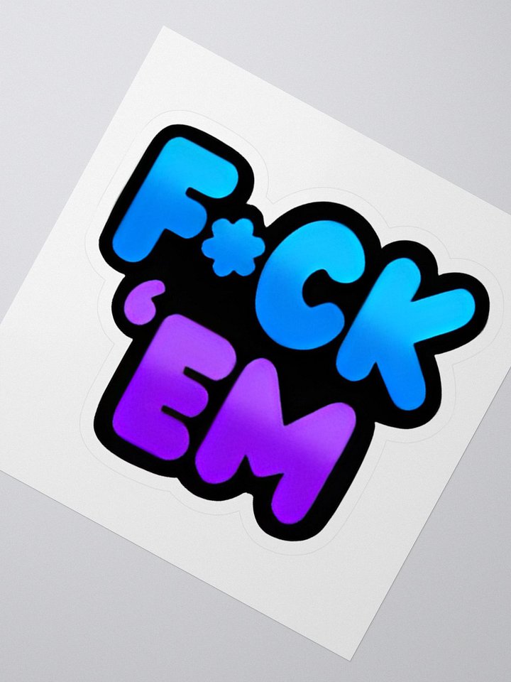 F*ck 'Em Sticker product image (2)