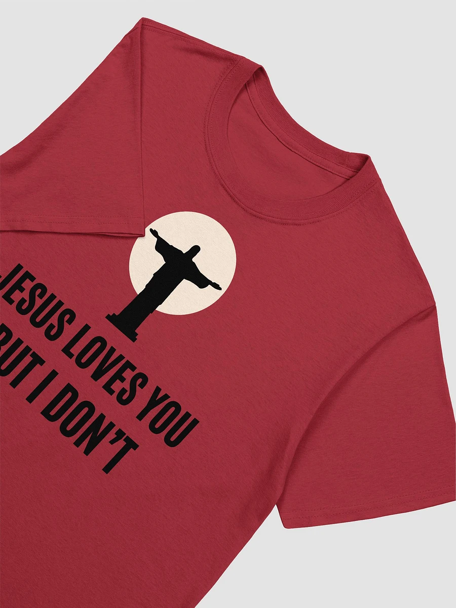 Jesus Loves You But I Don't Unisex T-Shirt V13 product image (2)