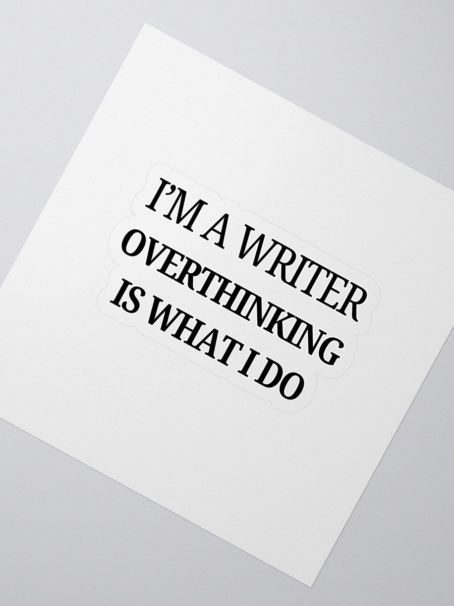I'm a Writer: Overthinking is What I Do Sticker product image (2)