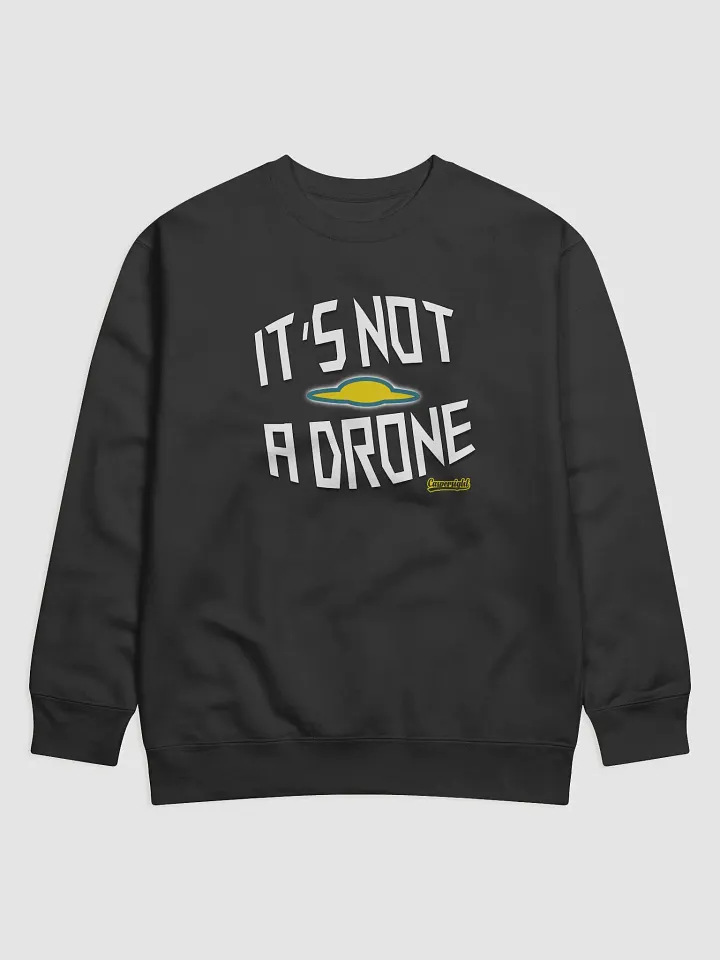 It's Not A Drone Sweatshirt product image (1)