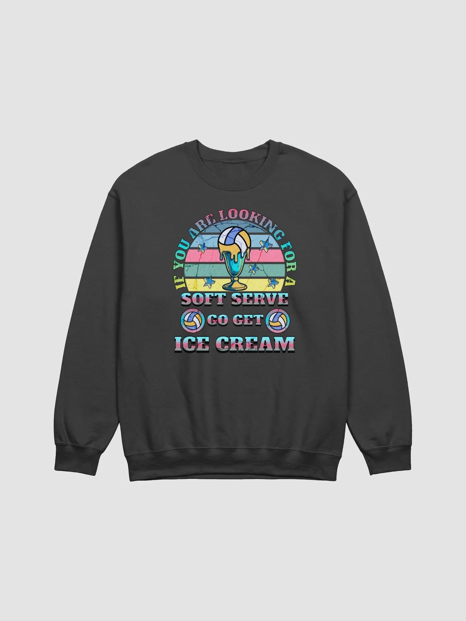 If You Are Looking For A Soft Serve Go Get Ice Cream Volleyball Sweatshirt product image (1)