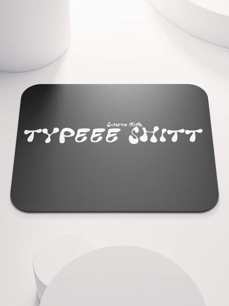 Type Shit (Mouse Pad) Exclusive